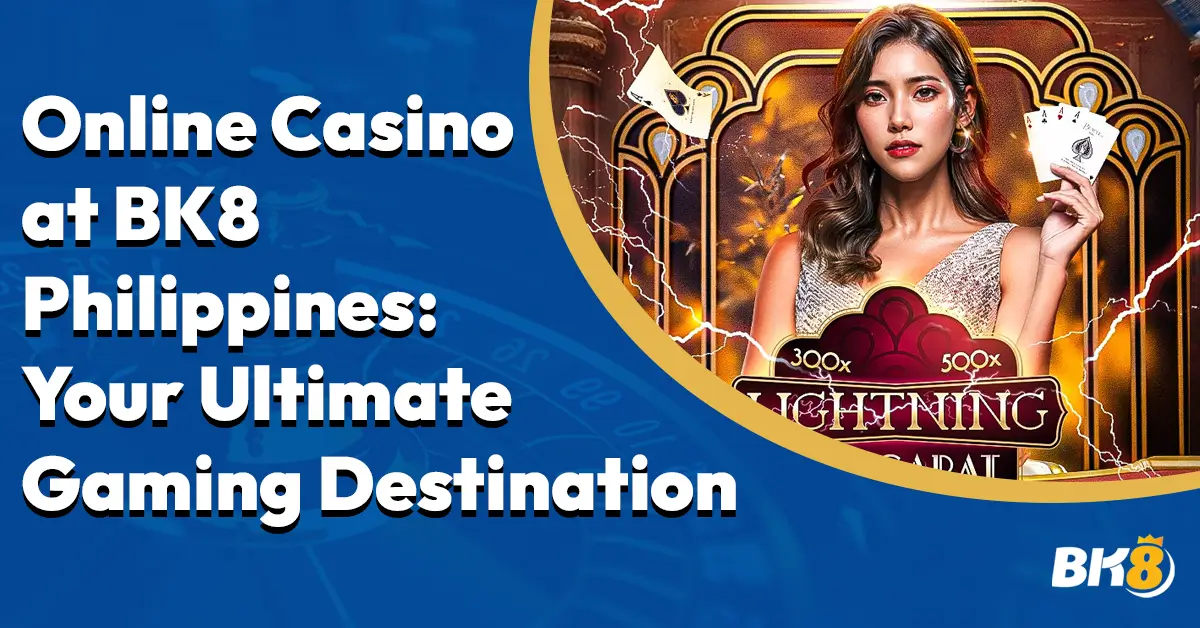 Online Casino BK8 PH Ultimate Gaming Destination