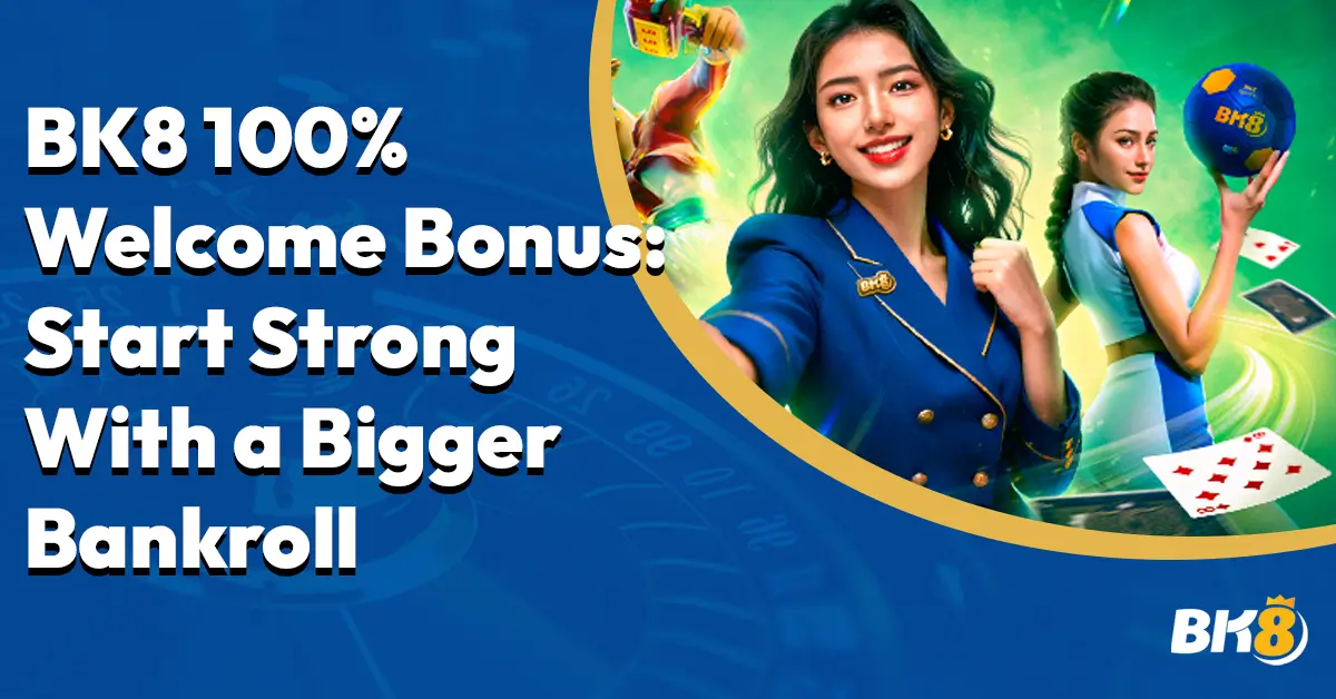 BK8 100% Welcome Bonus